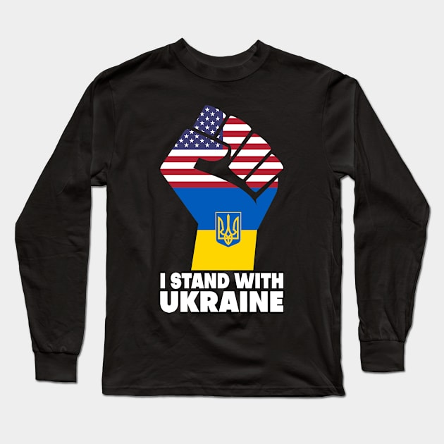 I Stand With Ukraine Raised Fist Clenched Fist Ukrainian Flag  American Flag Long Sleeve T-Shirt by PorcupineTees
